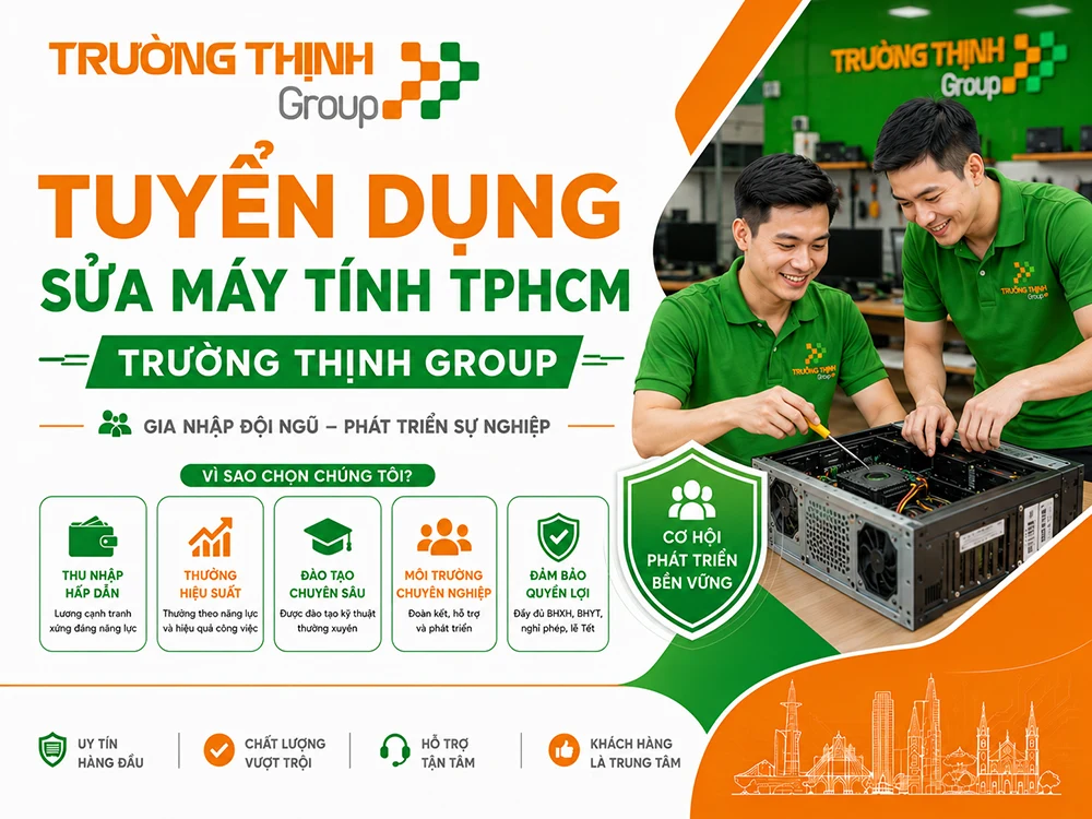 Tuyển Dụng Sửa Máy Tính TPHCM - Trường Thịnh Group